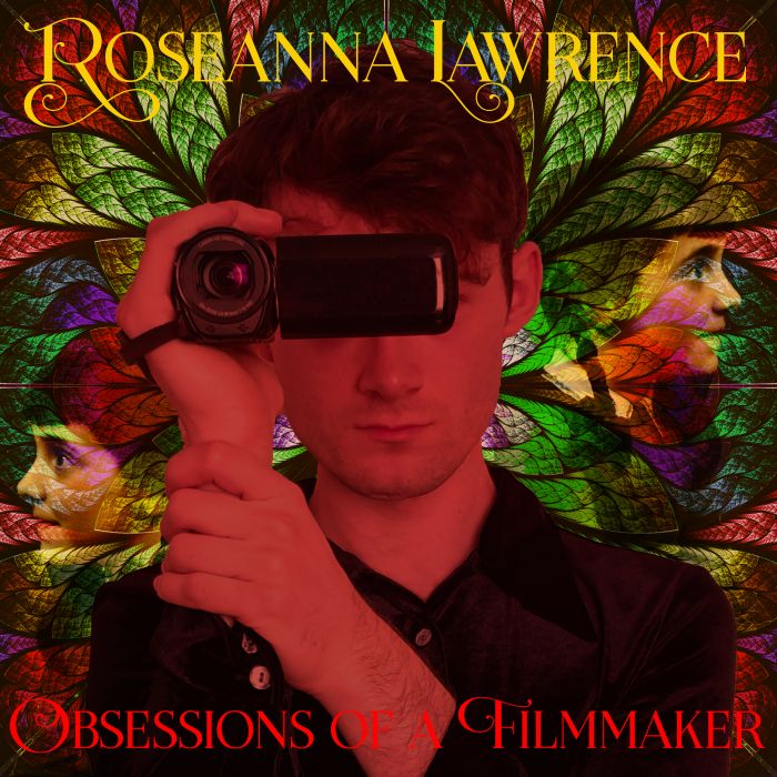 Obsessions of a Filmmaker by Roseanna Angel Lawrence
